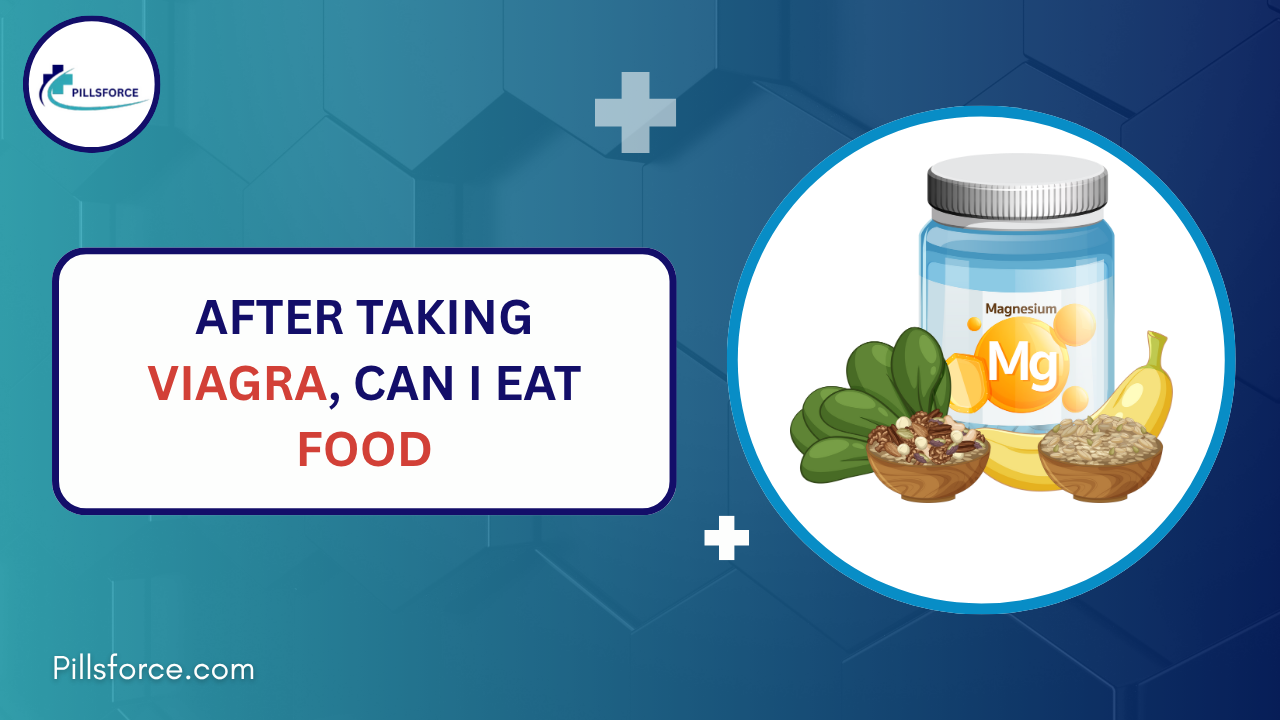 After Taking Viagra Can I Eat Food? Here’s What You Need to Know