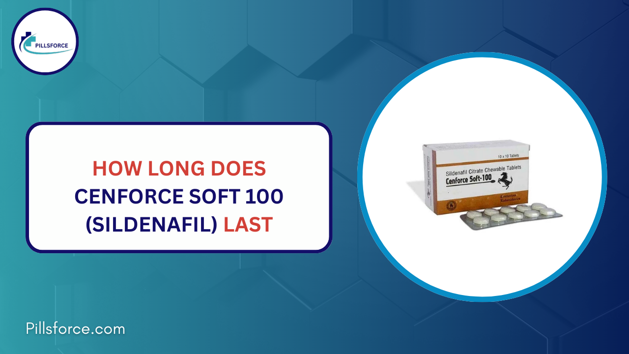 How Long Does Cenforce Soft 100 (Sildenafil) Last
